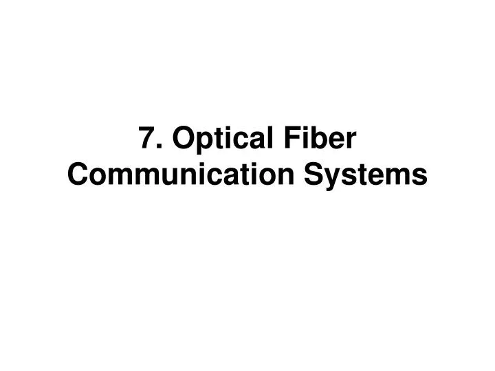 7 optical fiber communication systems