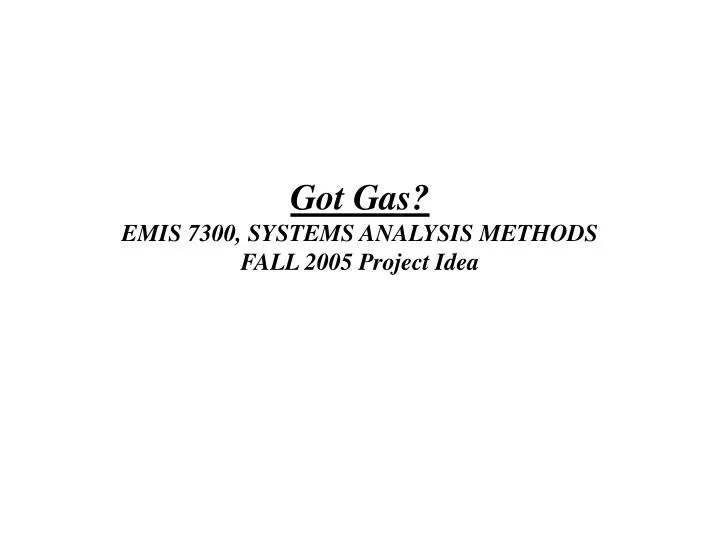 got gas emis 7300 systems analysis methods fall 2005 project idea