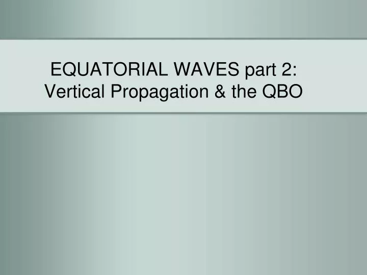 equatorial waves part 2 vertical propagation the qbo