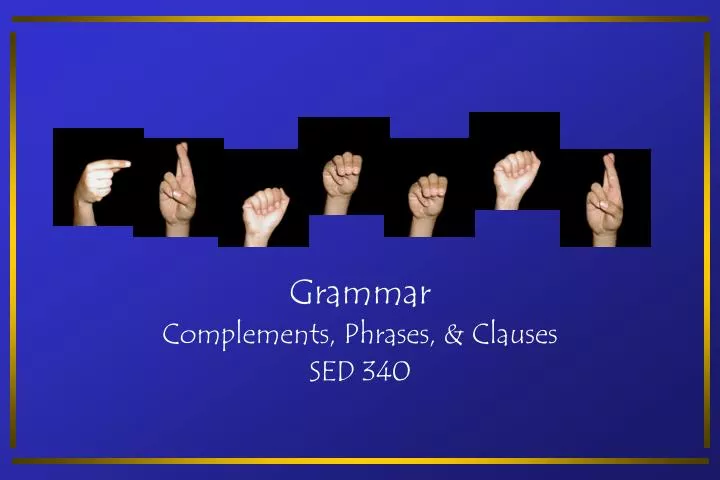 grammar complements phrases clauses sed 340