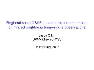 Regional-scale OSSEs used to explore the impact of infrared brightness temperature observations