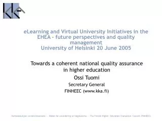 Towards a coherent national quality assurance in higher education Ossi Tuomi Secretary General