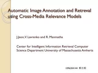 Automatic Image Annotation and Retreval using Cross-Media Relevance Models
