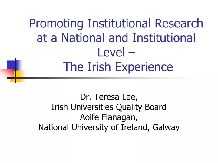 promoting institutional research at a national and institutional level the irish experience
