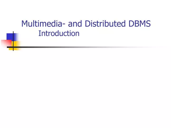 multimedia and distributed dbms introduction