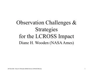 Observation Challenges &amp; Strategies for the LCROSS Impact