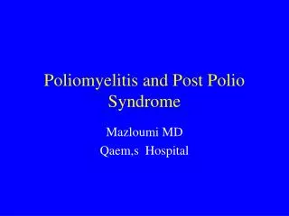 Poliomyelitis and Post Polio Syndrome