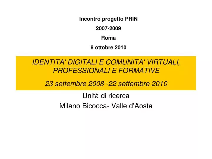 identita digitali e comunita virtuali professionali e formative 23 settembre 2008 22 settembre 2010