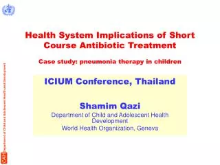 ICIUM Conference, Thailand Shamim Qazi Department of Child and Adolescent Health Development