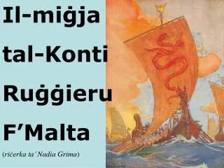 Il-mi ġja tal-Konti Ruġġieru F’Malta ( riċerka ta’ Nadia Grima )