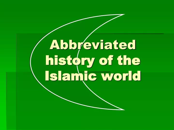 abbreviated history of the islamic world