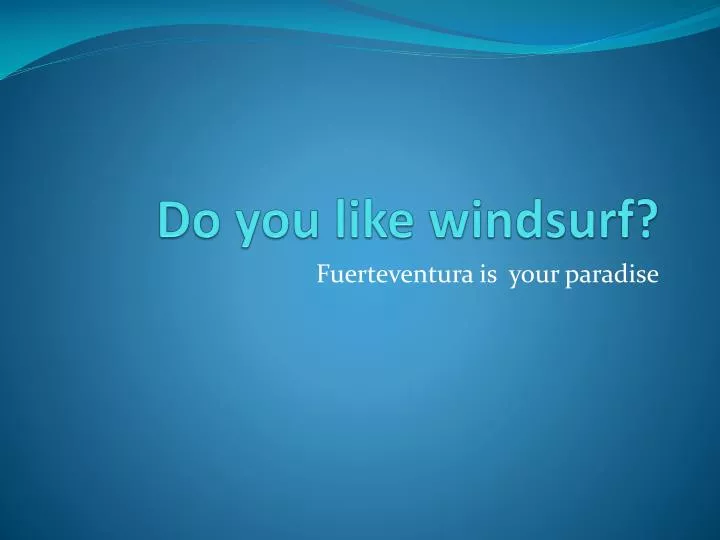 do you like windsurf