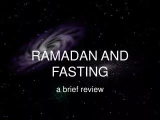 RAMADAN AND FASTING a brief review