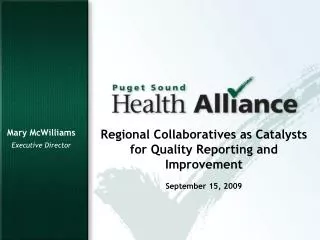 Regional Collaboratives as Catalysts for Quality Reporting and Improvement September 15, 2009