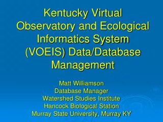 Kentucky Virtual Observatory and Ecological Informatics System (VOEIS) Data/Database Management