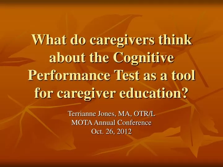 what do caregivers think about the cognitive performance test as a tool for caregiver education