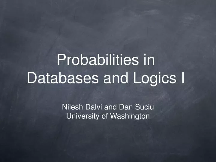 probabilities in databases and logics i