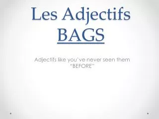 Les Adjectifs BAGS