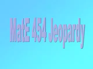 MatE 454 Jeopardy
