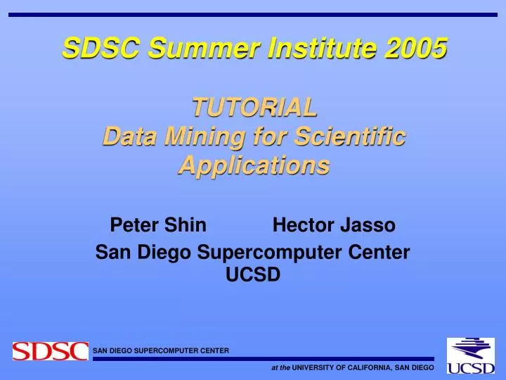 sdsc summer institute 2005 tutorial data mining for scientific applications