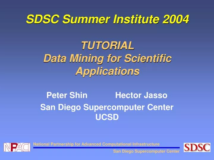 sdsc summer institute 2004 tutorial data mining for scientific applications