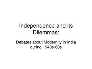 Independence and its Dilemmas:
