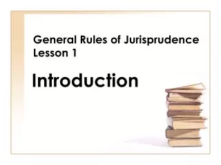 General Rules of Jurisprudence Lesson 1