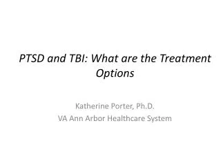 PTSD and TBI: What are the Treatment Options