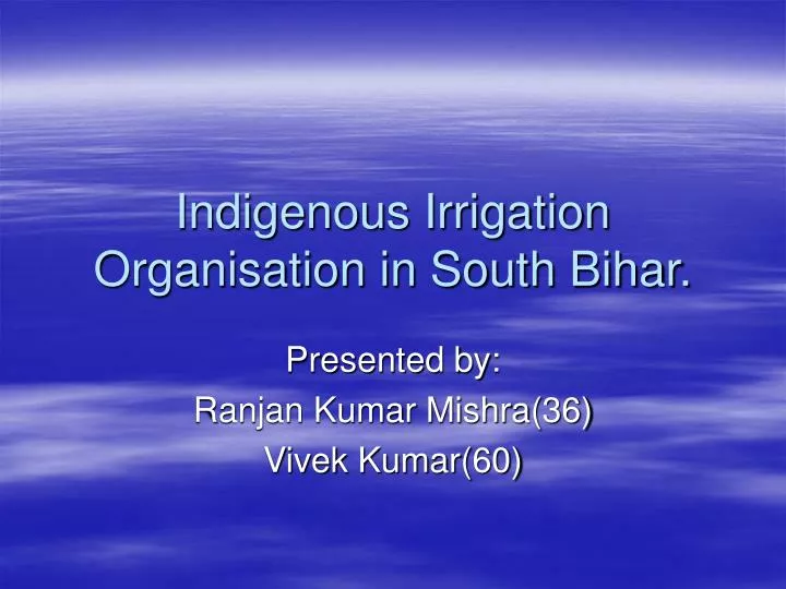 indigenous irrigation organisation in south bihar