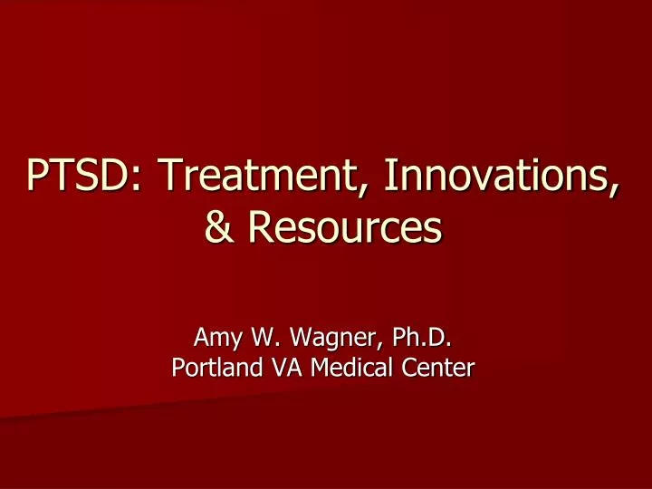 ptsd treatment innovations resources amy w wagner ph d portland va medical center