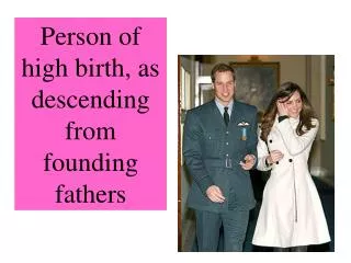 Person of high birth, as descending from founding fathers