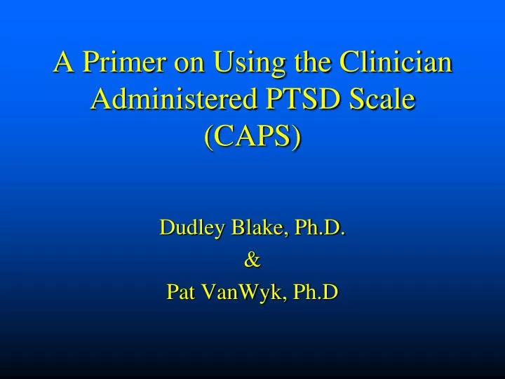 a primer on using the clinician administered ptsd scale caps