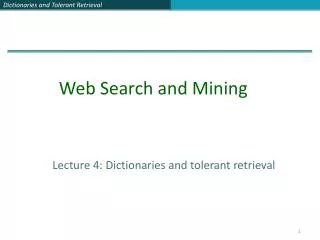 Lecture 4: Dictionaries and tolerant retrieval