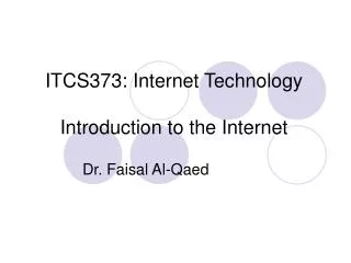 ITCS373: Internet Technology Introduction to the Internet
