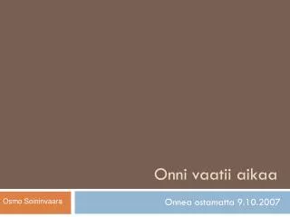 onni vaatii aikaa