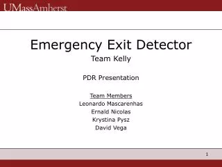 Emergency Exit Detector Team Kelly PDR Presentation Team Members Leonardo Mascarenhas