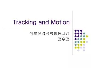 Tracking and Motion