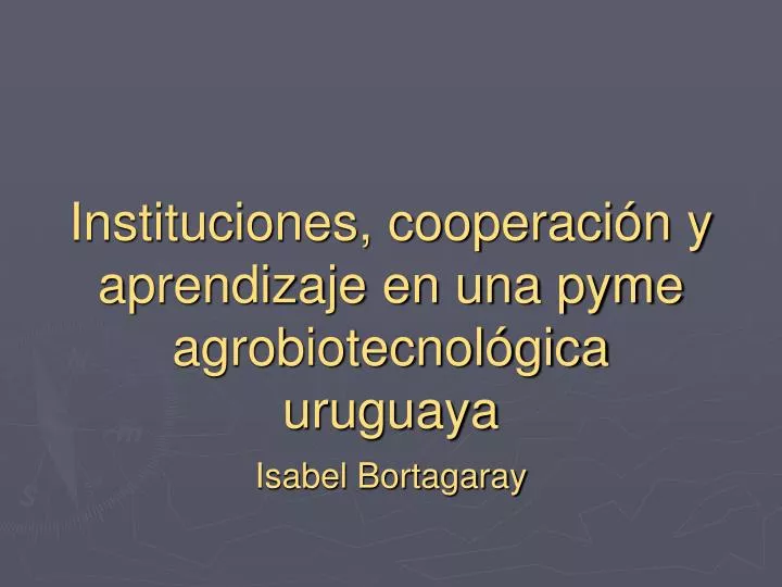 instituciones cooperaci n y aprendizaje en una pyme agrobiotecnol gica uruguaya