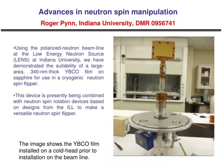 advances in neutron spin manipulation roger pynn indiana university dmr 0956741