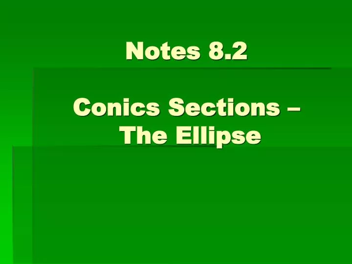 notes 8 2 conics sections the ellipse
