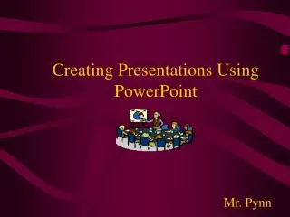 Creating Presentations Using PowerPoint