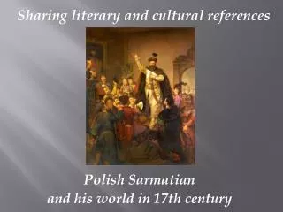 Polish S armatian and his world in 17th century
