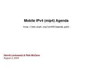 Mobile IPv4 (mip4) Agenda mip4/ietf60/agenda.pyht