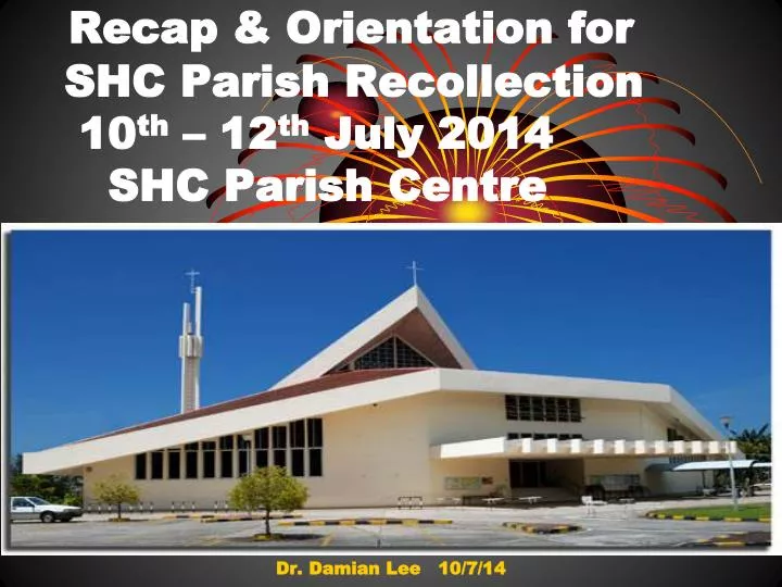 recap orientation for shc parish recollection 10 th 12 th july 2014 shc parish centre