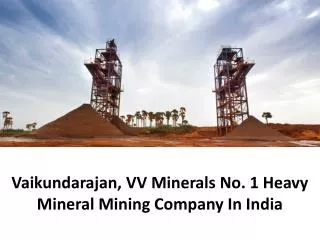 vaikundarajan vv minerals no 1 heavy mineral mining company in india