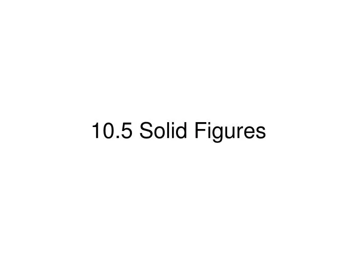 10 5 solid figures