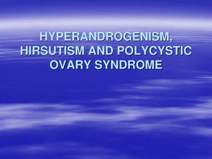 hyperandrogenism hirsutism and polycystic ovary syndrome