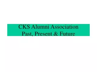 CKS Alumni Association Past, Present &amp; Future