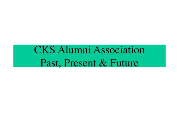 cks alumni association past present future