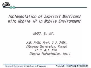 Implementation of Explicit Multicast with Mobile IP in Mobile Environment 2003. 2. 27.